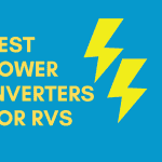 Best Power Inverters For RVs And Travel Trailers